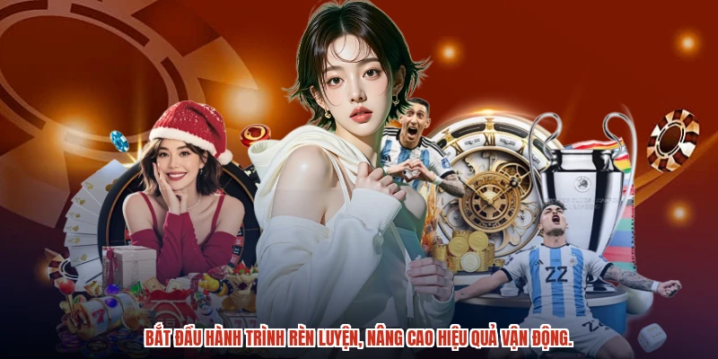 Bắt đầu hành trình rèn luyện, nâng cao hiệu quả vận động. Bắt đầu hành trình rèn luyện, nâng cao hiệu quả vận động.