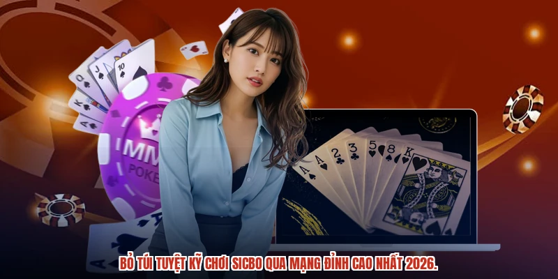 Bỏ túi tuyệt kỹ chơi sicbo qua mạng đỉnh cao nhất 2026.
