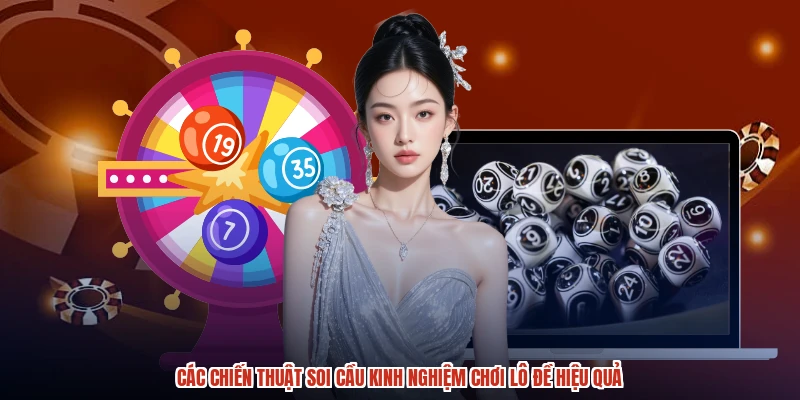 Các chiến thuật soi cầu kinh nghiệm chơi lô đề hiệu quả Các chiến thuật soi cầu kinh nghiệm chơi lô đề hiệu quả