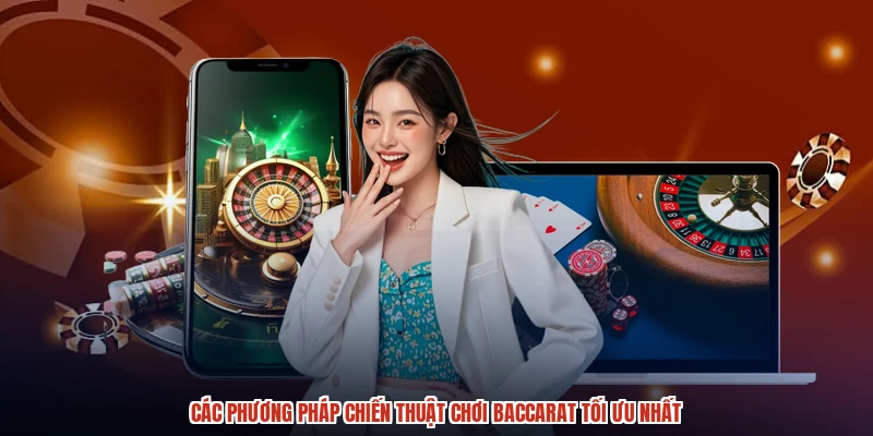 Các phương pháp chiến thuật chơi baccarat tối ưu nhất Các phương pháp chiến thuật chơi baccarat tối ưu nhất