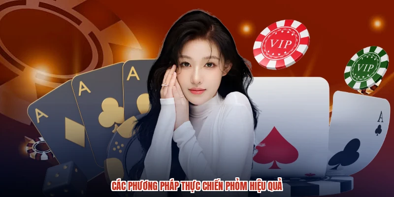 Các phương pháp thực chiến phỏm hiệu quả Các phương pháp thực chiến phỏm hiệu quả