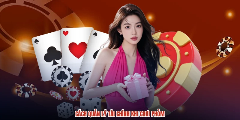Cách quản lý tài chính khi chơi phỏm Cách quản lý tài chính khi chơi phỏm