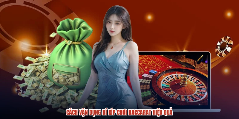 Cách vận dụng bí kíp chơi baccarat hiệu quả