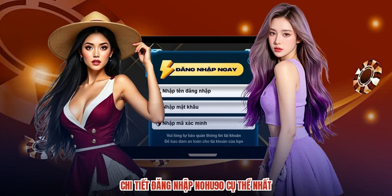 Chi tiết đăng nhập NOHU90 cụ thể nhất
