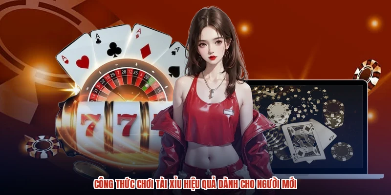 Công Thức Chơi Tài Xỉu Hiệu Quả Dành Cho Người Mới