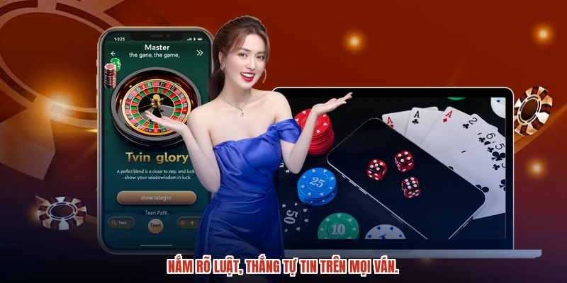Nắm rõ luật, thắng tự tin trên mọi ván. Nắm rõ luật, thắng tự tin trên mọi ván.