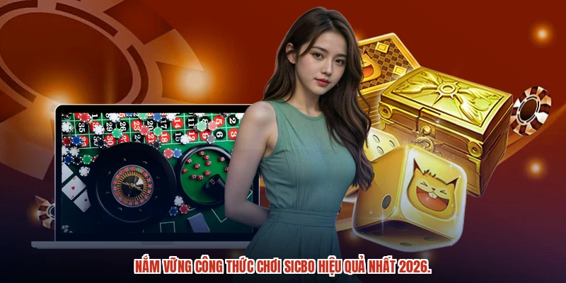 Nắm vững công thức chơi sicbo hiệu quả nhất 2026.