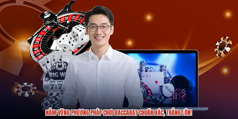 Nắm vững phương pháp chơi baccarat chuẩn xác, thắng lớn Nắm vững phương pháp chơi baccarat chuẩn xác, thắng lớn
