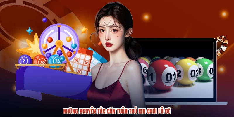 Những nguyên tắc cần tuân thủ khi chơi lô đề Những nguyên tắc cần tuân thủ khi chơi lô đề