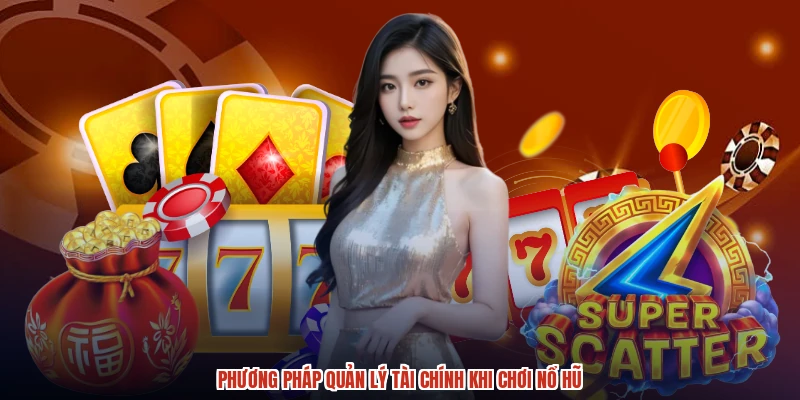 Phương pháp quản lý tài chính khi chơi nổ hũ Phương pháp quản lý tài chính khi chơi nổ hũ
