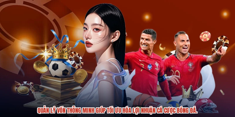 Quản lý vốn thông minh giúp tối ưu hóa lợi nhuận cá cược bóng đá. Quản lý vốn thông minh giúp tối ưu hóa lợi nhuận cá cược bóng đá.