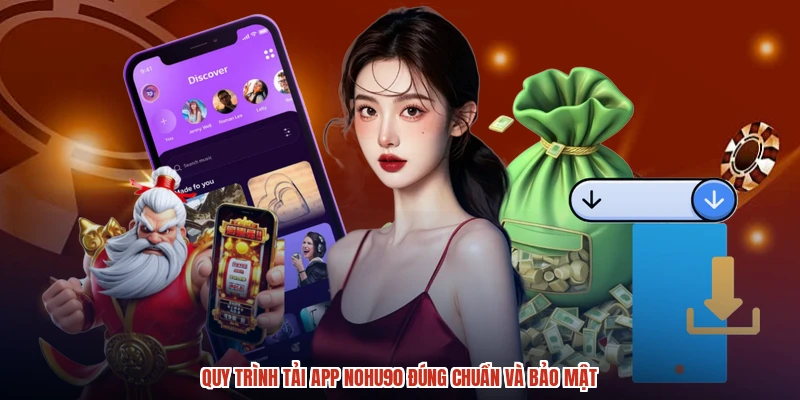 Quy trình tải app NOHU90 đúng chuẩn và bảo mật