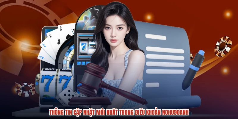 Thông tin cập nhật mới nhất trong điều khoản NOHU90anh