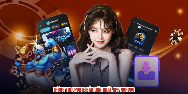 Thông tin update bản gần nhất app NOHU90