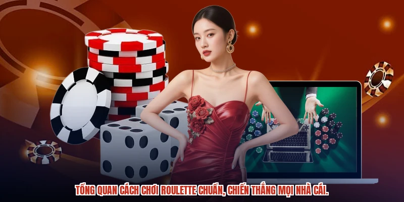 Tổng quan cách chơi roulette chuẩn, chiến thắng mọi nhà cái. Tổng quan cách chơi roulette chuẩn, chiến thắng mọi nhà cái.